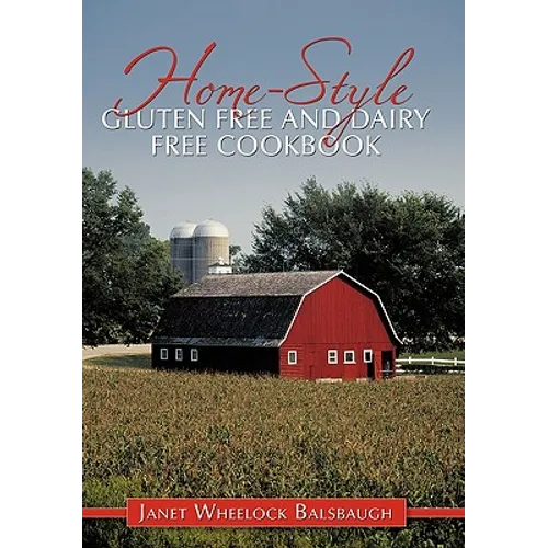 Home-Style Gluten Free and Dairy Free Cookbook - Hardcover