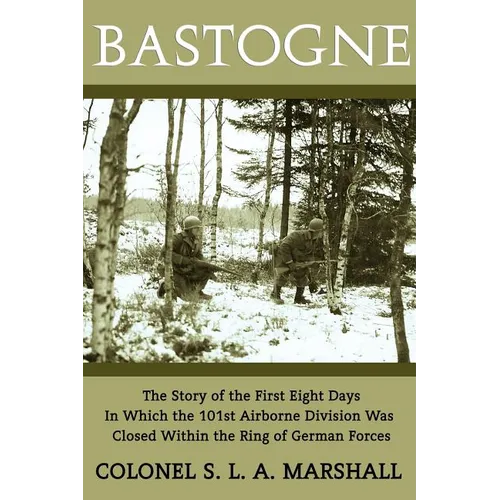 Bastogne: The Story of the First Eight Days (WWII Era Reprint) - Paperback