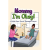 Mommy, I'm Okay: A Little Ones Travel Through Cancer - Hardcover