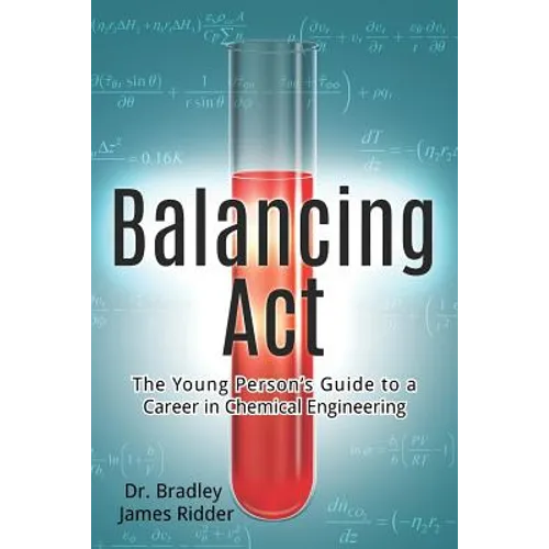 Balancing Act: The Young Person's Guide to a Career in Chemical Engineering - Paperback