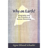 Why on Earth?: Biography and the Practice of Human Becoming - Paperback