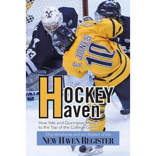 Hockey Haven: How Yale and Quinnipiac Made It to the Top of the College Game - Paperback