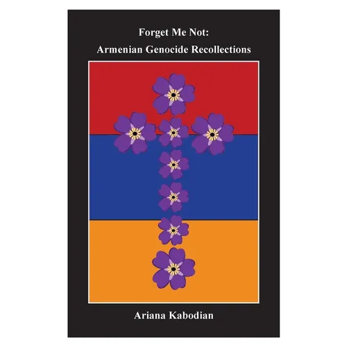 Forget Me Not: Armenian Genocide Recollections - Paperback