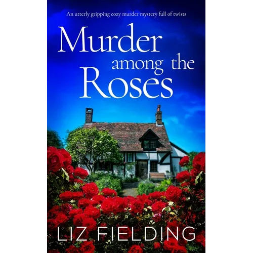 MURDER AMONG THE ROSES an utterly gripping cozy murder mystery full of twists - Paperback
