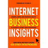 Internet Business Insights: Lessons Learned and Strategies Used by 101 Successful Internet-Based Entrepreneurs - Paperback