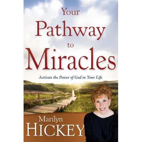 Your Pathway to Miracles: Activate the Power of God in Your Life - Paperback