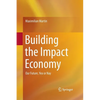 Building the Impact Economy: Our Future, Yea or Nay - Paperback