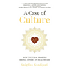 A Case of Culture: How Cultural Brokers Bridge Divides in Healthcare - Paperback