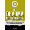 The Dharma Path to Recovery: Buddhist Principles and Practices for Healing and Addiction Recovery - Paperback