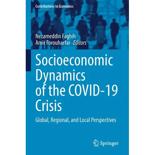 Socioeconomic Dynamics of the Covid-19 Crisis: Global, Regional, and Local Perspectives - Paperback