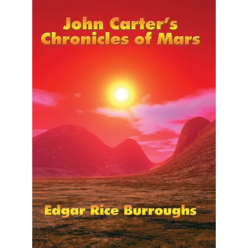 John Carter's Chronicles of Mars: A Positronic Book - Hardcover