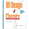 101 Design Classics: Why Some Ideas Become True Design Icons and Others Don't, 1920 Until Today - Hardcover