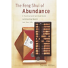 The Feng Shui of Abundance: A Practical and Spiritual Guide to Attracting Wealth Into Your Life - Paperback
