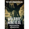 Macabre Montreal: Ghostly Tales, Ghastly Events, and Gruesome True Stories - Paperback