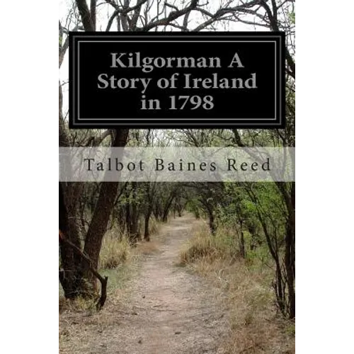 Kilgorman A Story of Ireland in 1798 - Paperback