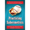 Practicing Sabermetrics: Putting the Science of Baseball Statistics to Work - Paperback