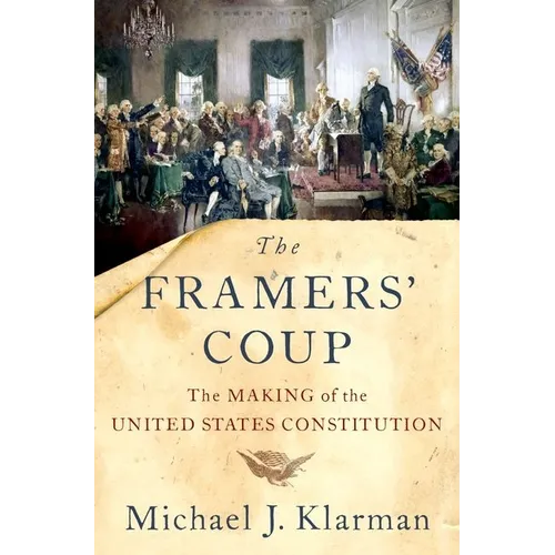 The Framers' Coup: The Making of the United States Constitution - Hardcover