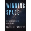 Winning Space: How America Remains a Superpower - Hardcover