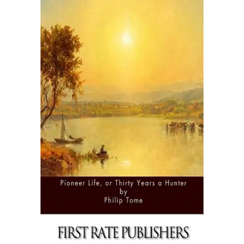 Pioneer Life, or Thirty Years a Hunter - Paperback