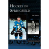 Hockey in Springfield - Hardcover