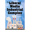 The Liberal Media Industrial Complex - Paperback