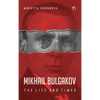 Mikhail Bulgakov: The Life and Times - Hardcover