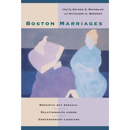 Boston Marriages: Romantic but Asexual Relationships among Contemporary Lesbians - Paperback