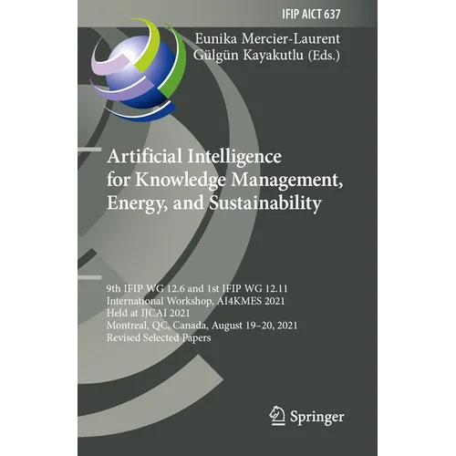 Artificial Intelligence for Knowledge Management, Energy, and Sustainability: 9th Ifip Wg 12.6 and 1st Ifip Wg 12.11 International Workshop, Ai4kmes 2 - Paperback