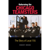 Reforming the Chicago Teamsters: The Story of Local 705 - Paperback