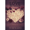 The Love Between: Bridging the Gap Between God and His Love for You - Paperback