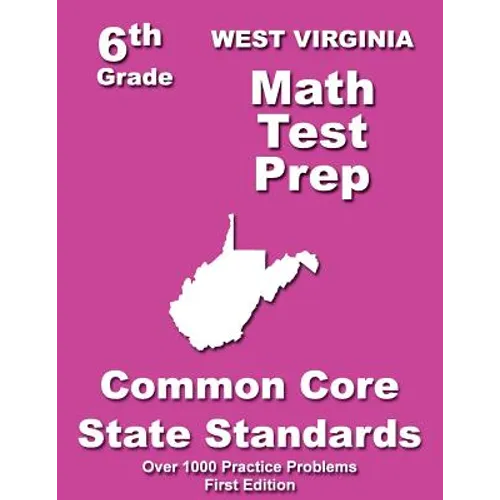 West Virginia 6th Grade Math Test Prep: Common Core Learning Standards - Paperback