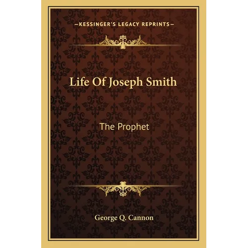 Life Of Joseph Smith: The Prophet - Paperback