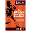 The UGLY Truth About Hitting Ground-Balls: How To Choose Baseball Hitting Drills For Kids - Paperback