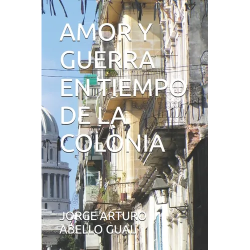 Amor Y Guerra En Tiempo de la Colonia - Paperback