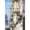 Amor Y Guerra En Tiempo de la Colonia - Paperback