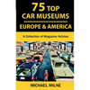 75 Top Car Museums in Europe & America: A Collection of Magazine Articles - Paperback