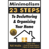 Minimalism: 23 Steps To Decluttering & Organizing Your Home - Paperback