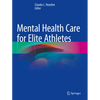 Mental Health Care for Elite Athletes - Paperback