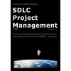 A Down-To-Earth Guide To SDLC Project Management: Getting your system / software development life cycle project successfully across the line using PMB - Paperback