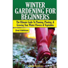 Winter Gardening for Beginners: The Ultimate Guide to Planning, Planting & Growing Your Winter Flowers and Vegetables - Paperback