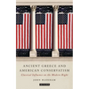 Ancient Greece and American Conservatism: Classical Influence on the Modern Right - Paperback
