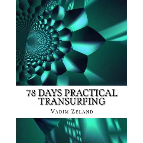 78 Days Practical Transurfing: based on the work of Vadim Zeland - Paperback