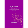 In The Fire Of The Forge; A Romance of Old Nuremberg (Volume III) - Paperback