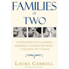 Families of Two: Interviews with Happily Married Couples Without Children by Choice - Hardcover