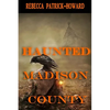 Haunted Madison County: Hauntings, Mysteries, and Urban Legends - Paperback