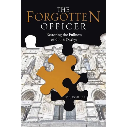 The Forgotten Officer: Restoring the Fullness of God's Design - Paperback