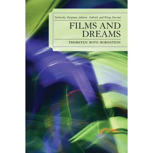 Films and Dreams: Tarkovsky, Bergman, Sokurov, Kubrick, and Wong Kar-Wai - Paperback