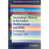 Geostrategic Alliances in the Eastern Mediterranean and Mena: A Universal Paradigm Shift - Paperback