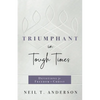 Triumphant in Tough Times: Devotions for Freedom in Christ - Paperback