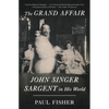 The Grand Affair: John Singer Sargent in His World - Paperback